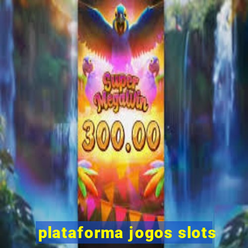 plataforma jogos slots